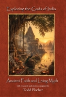 Exploring the Gods of India: Ancient Faith and Living Myth B0H9GFRTMS Book Cover