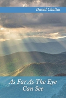 As Far As The Eye Can See 1479393835 Book Cover