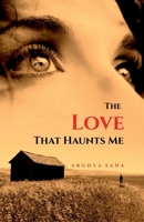 The Love That Haunts Me: A Dark Romantic Ghost Story B0H1B8KW89 Book Cover
