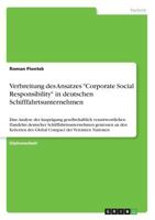 Verbreitung des Ansatzes "Corporate Social Responsibility" in deutschen Schifffahrtsunternehmen: Eine Analyse der Ausprägung gesellschaftlich ... des Global Compact der Verei 3668488576 Book Cover