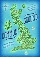 Common Ground: Around Britain with Thirty Writers 1904879934 Book Cover