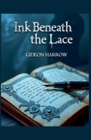 Ink Beneath the Lace B0H73CQ7LS Book Cover