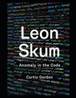 Leon Skum: Anomaly in the Code B0GG9BY9XM Book Cover