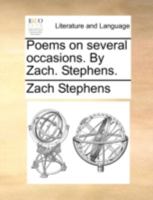 Poems on several occasions. By Zach. Stephens. 1140713981 Book Cover