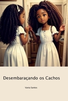 Desembaraçando os Cachos: "Uma jornada emocionante de autodescoberta e amor próprio através dos cachos de Olivia." (Portuguese Edition) B0CTHH2BZV Book Cover
