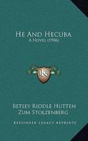 He And Hecuba: A Novel 0469315458 Book Cover