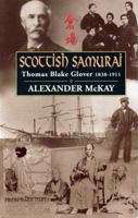 Scottish Samurai: Thomas Blake Glover, 1838-1911 0862417465 Book Cover