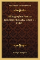 Bibliographie Franco-Roumaine Du XIX Siecle V1 (1895) 1167587561 Book Cover