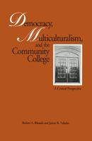 Democracy, Multiculturalism, and the Community College: A Critical Perspective (Garland Reference Library of Social Science, V. 1081.) 0815323247 Book Cover