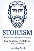 Stoicism: Gain Resilience, Confidence, and Calmness 1087871387 Book Cover