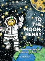 To the Moon, Henry 0999048996 Book Cover