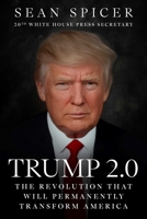 Trump 2.0: The Revolution That Will Permanently Transform America 1510786201 Book Cover