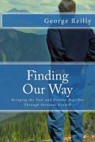 Finding Our Way: Bringing the Past and Present Together Through Personal Growth 0991872932 Book Cover