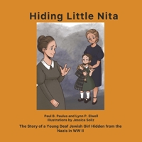 Hiding Little Nita: The Story of a Young Deaf Jewish Girl Hidden from the Nazis in WW II 1667844687 Book Cover