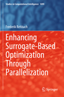 Enhancing Surrogate-Based Optimization Through Parallelization (Studies in Computational Intelligence, 1099) 3031306082 Book Cover