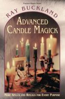 Advanced Candle Magick: More Spells and Rituals for Every Purpose (Llewellyn's Practical Magick Series) 1567181031 Book Cover