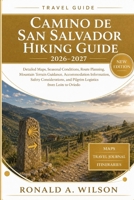 Camino de San Salvador Hiking Guide 2026–2027: Detailed Maps, Seasonal Conditions, Route Planning, Mountain Terrain Guidance, Accommodation ... and Pilgrim Logistics from León to Oviedo B0H4GR7WLW Book Cover