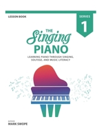 The Singing Piano: Lesson Book 1 1732308608 Book Cover