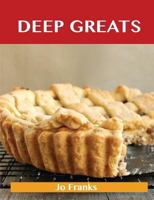 Deep Greats: Delicious Deep Recipes, the Top 48 Deep Recipes B0021WNGQK Book Cover