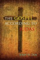 The Gospel According to Judas: A Handbook on Life 1491271159 Book Cover