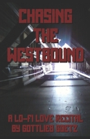 Chasing The Westbound: A Lo-fi Love Recital B08PJNY2VQ Book Cover