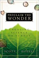 Proclaim the Wonder: Engaging Science on Sunday 0801091640 Book Cover