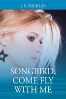 Songbird, Come Fly With Me 1977212158 Book Cover