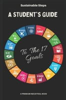 Sustainable Steps: A Student's Guide to the 17 Goals B0C87NKCM7 Book Cover