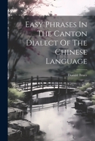 Easy Phrases In The Canton Dialect Of The Chinese Language 1022409476 Book Cover