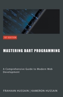 Mastering Dart Programming: Modern Web Development B0CTCG2N9N Book Cover