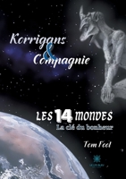 Korrigans et compagnie: Les quatorze mondes - La clé du bonheur B08VCYD91T Book Cover
