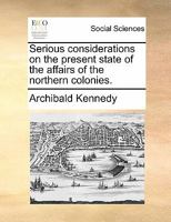 Serious considerations on the present state of the affairs of the northern colonies. 1179093127 Book Cover
