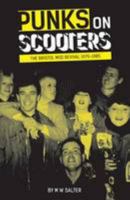 Punks on Scooters: The Bristol Mod Revival 1979-1985 1910089443 Book Cover