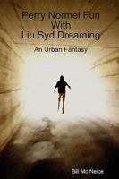 Perry Normel Fun With Liu Syd Dreaming 0557137993 Book Cover