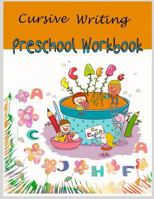 Cursive Writing Preschool Workbook: Cursive Handwriting for Kids /Preschool workbook / Practice Tracing / Letters Tracing/ Fun Learning/ Alphabet learning 1720985006 Book Cover