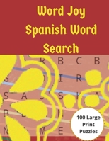 Word Joy Spanish Word Search: Fun Challenging Word Searches in the Spanish Language in Large Print  for You. Alegría de la palabra búsqueda de la palabra española. B087SFLHR7 Book Cover