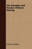 The principles and practice of horse-shoeing: A text book on horse-shoeing 1409726339 Book Cover