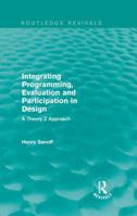 Integrating Programming, Evaluation and Participation in Design: A Theory Z Approach (Routledge Revivals) 1138203394 Book Cover