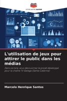 L'utilisation de jeux pour attirer le public dans les médias (French Edition) 6207712455 Book Cover