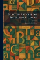 Selected Articles on Interlibrary Loans 1025973054 Book Cover