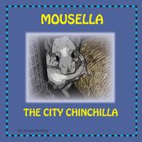 Mousella the City Chinchilla 0615892914 Book Cover