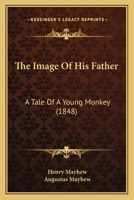 The Image Of His Father: A Tale Of A Young Monkey 143730947X Book Cover