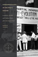 Fundamentalists in the Public Square: Evolution, Alcohol, and Culture Wars after the Scopes Trial 1683597184 Book Cover