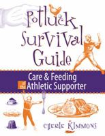 Potluck Survival Guide: Care & Feeding of the Athletic Supporter 1589850734 Book Cover