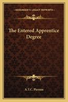 The Entered Apprentice Degree 1425311652 Book Cover