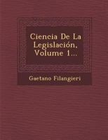 Ciencia De La Legislación, Volume 1... 2013440251 Book Cover
