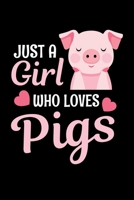 Just a Girl Who Loves Pigs: Cute Pig Journal, Farming Notebook Note-Taking Planner Book, Pig Show, Pigs Lover Birthday Present, Pig Farm Gifts for Farmer 1671032780 Book Cover