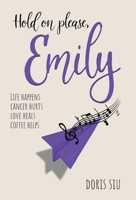 Hold on please, Emily: A Powerful Novel About Love, Music, and Hope 177756090X Book Cover