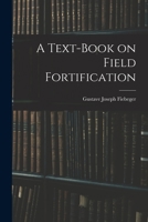 A Text-Book on Field Fortification 1016653697 Book Cover