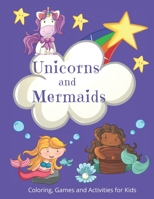 Unicorns and Mermaids Activities, Games, and Coloring for Kids: Fun Workbook for Children B0863S4TYC Book Cover